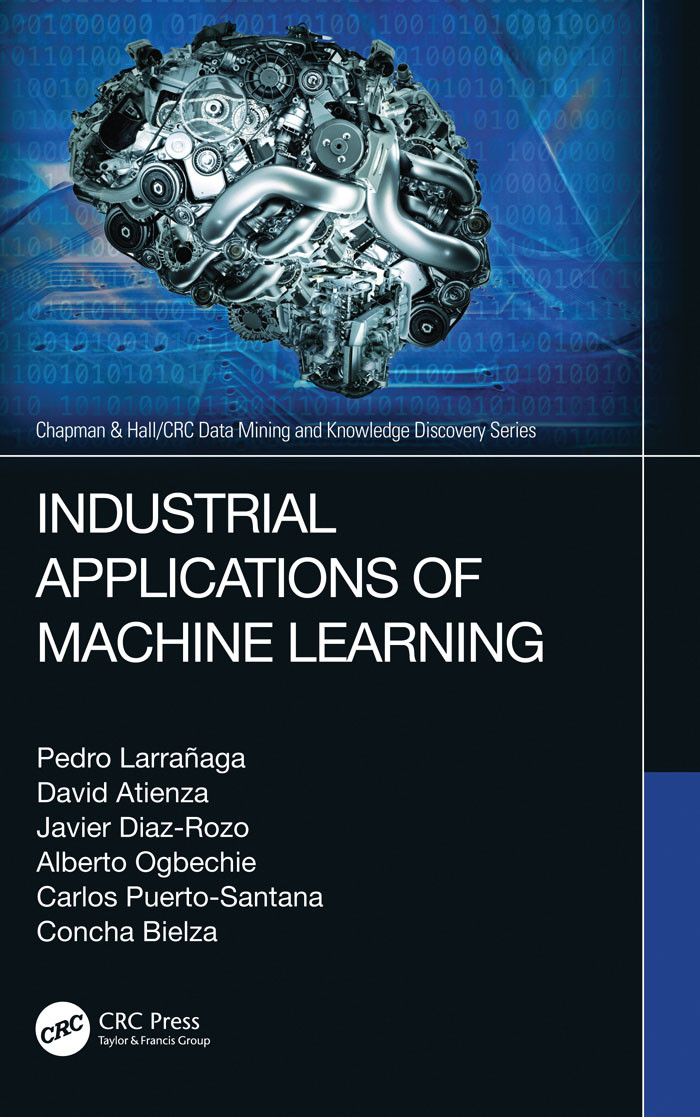 Industrial Applications Of Machine Learning Pedro Larrañaga