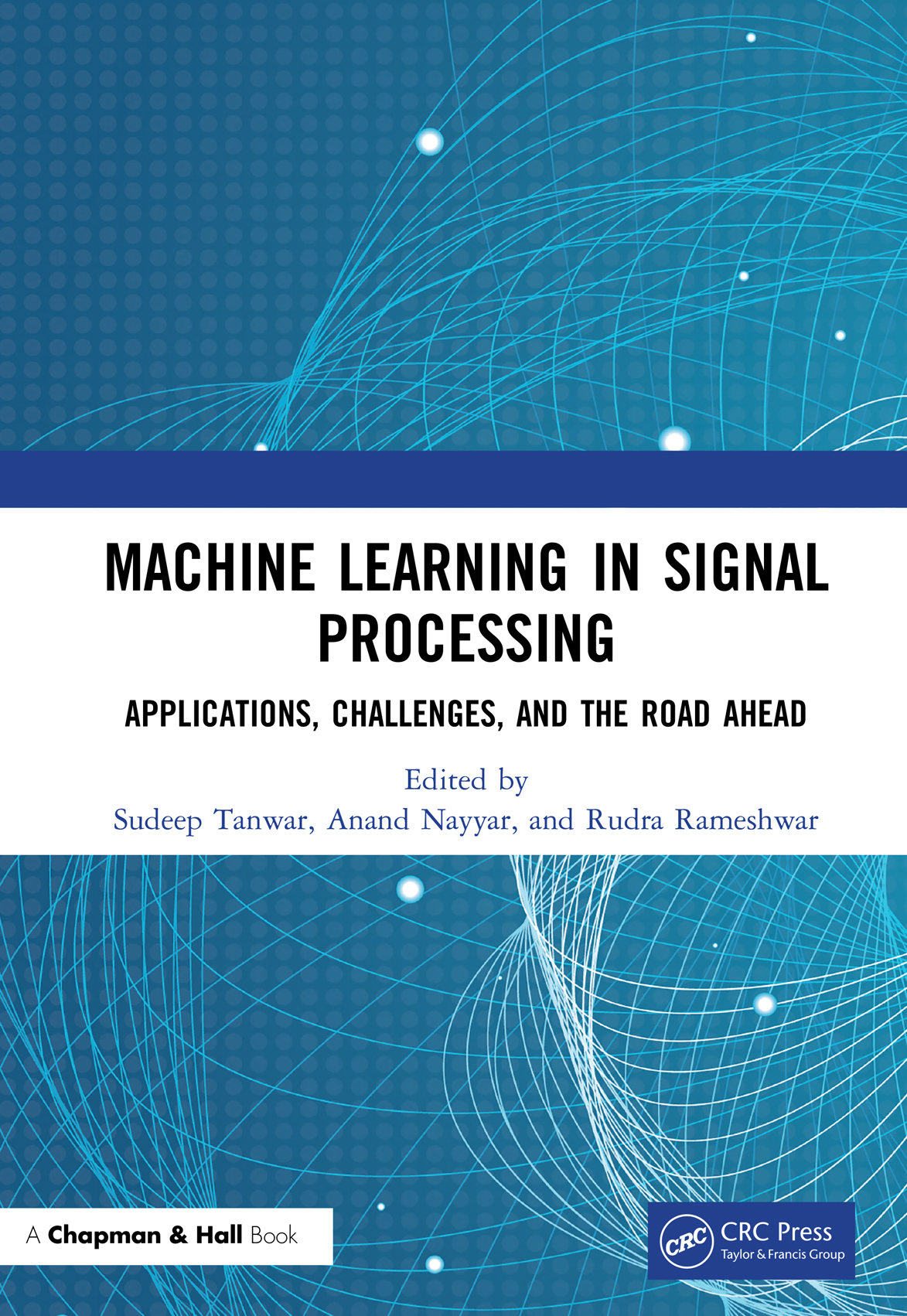 Machine Learning In Signal Processing Applications Challenges And The Road Ahead Sudeep Tanwar