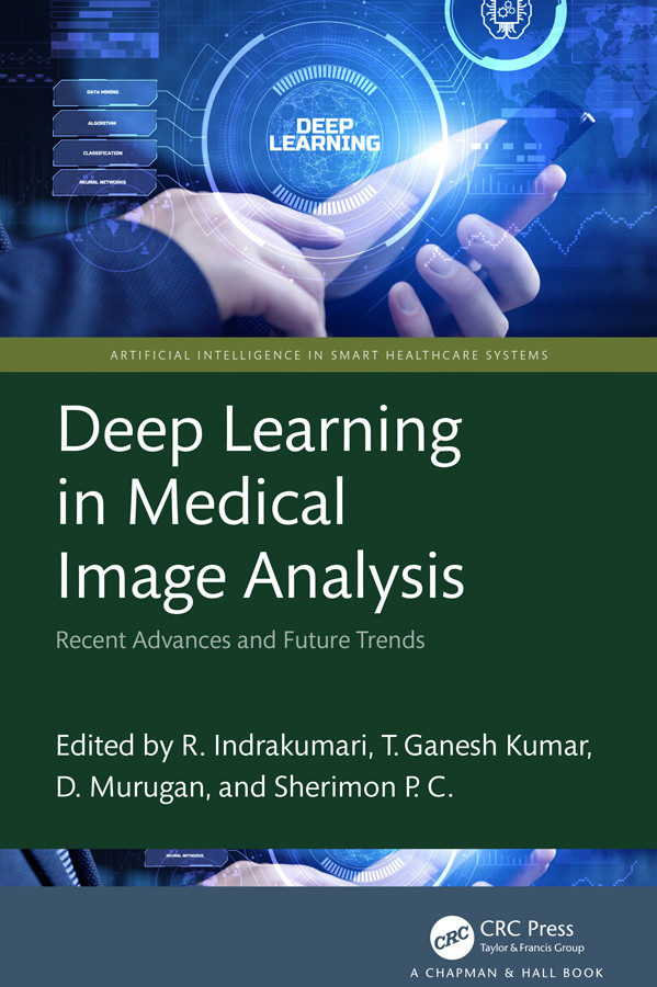 Deep Learning In Medical Image Analysis Recent Advances And Future Trends R Indrakumari T Ganesh Kumar D Murugan Sherimon Pc
