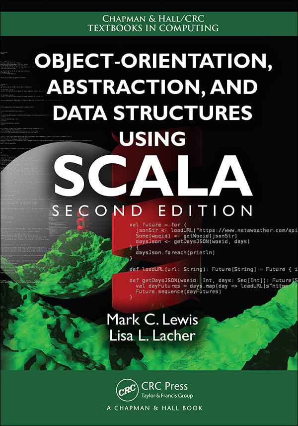 Objectorientation Abstraction And Data Structures Using Scala Mark C Lewis Lisa L Lacher