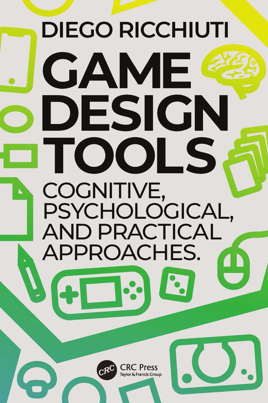 Game Design Tools Cognitive Psychological And Practical Approaches Diego Ricchiuti
