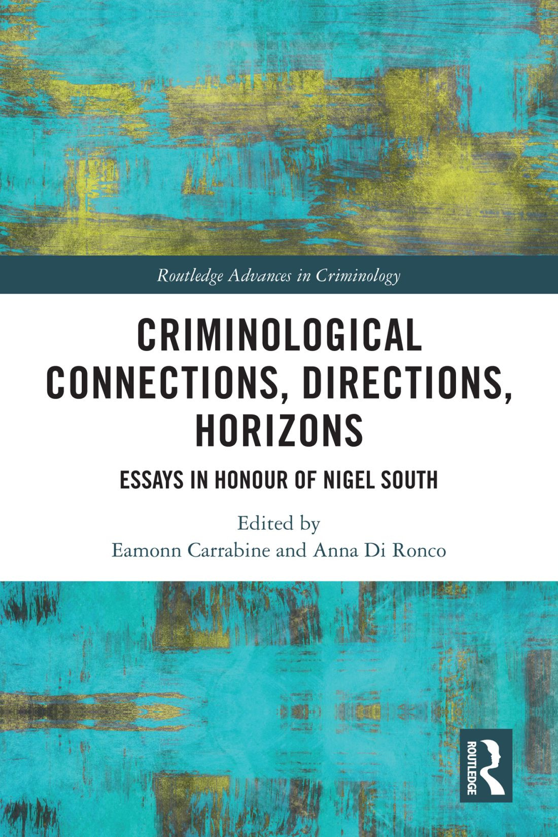 Criminological Connections Directions Horizons Eamonn Carrabine And Anna Di Ronco