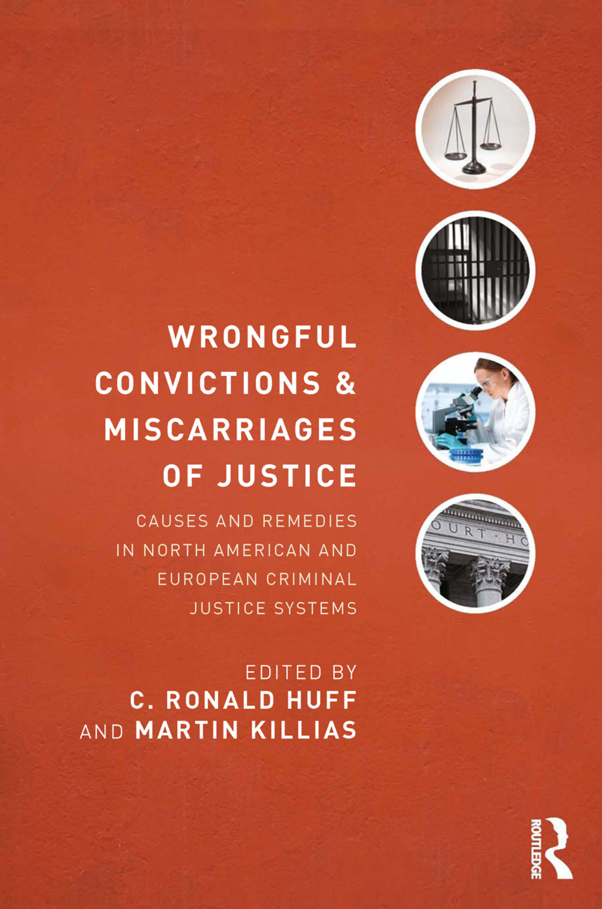 Wrongful Convictions And Miscarriages Of Justice Causes And Remedies In North American And European Criminal Justice Systems C Ronald Huff