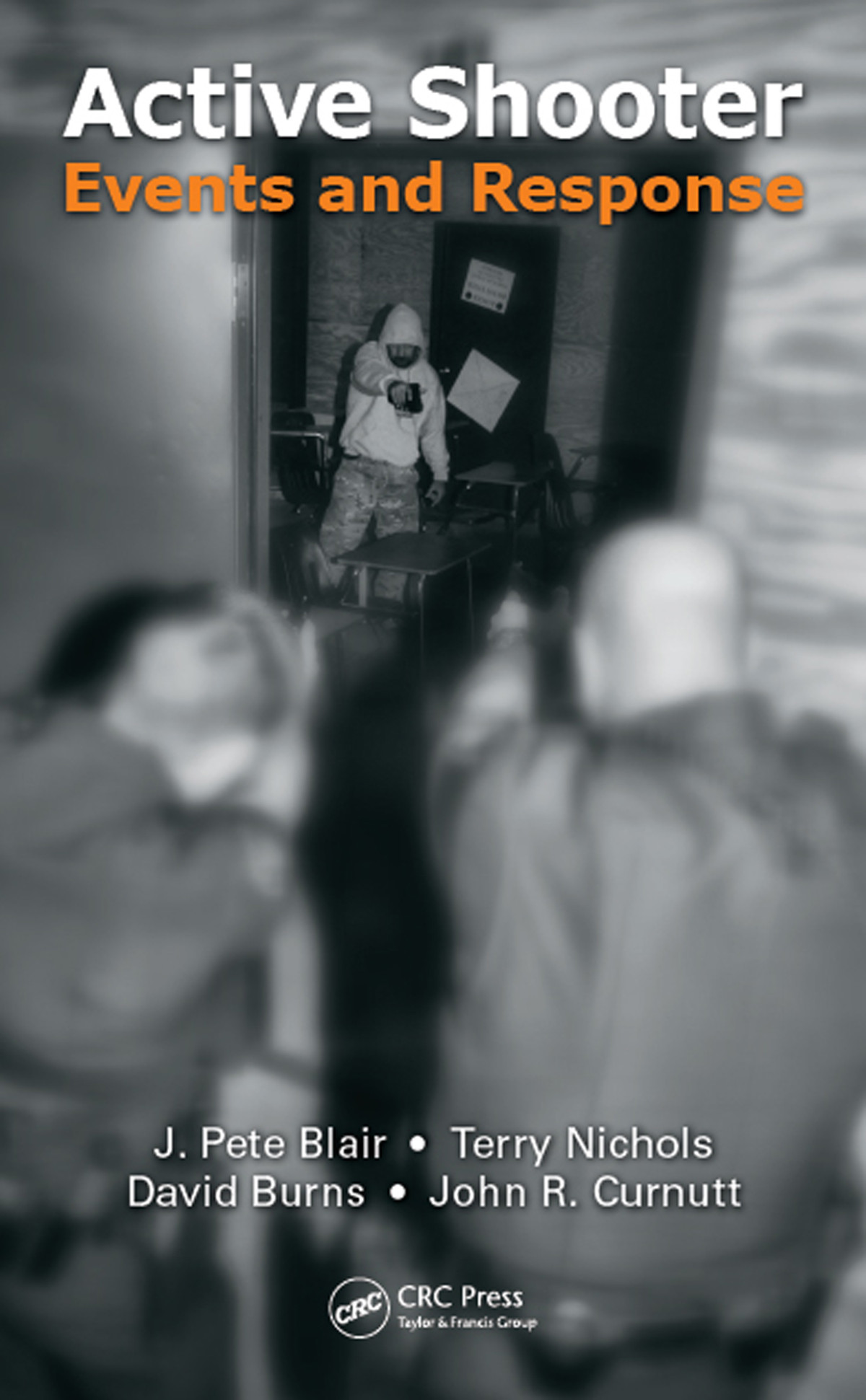 Active Shooter Events And Response J Pete Blair Terry Nichols David Burns John R Curnutt