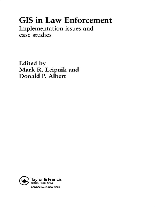 Gis In Law Enforcement Implementation Issues And Case Studies Mark R Leipnik Donald P Albert