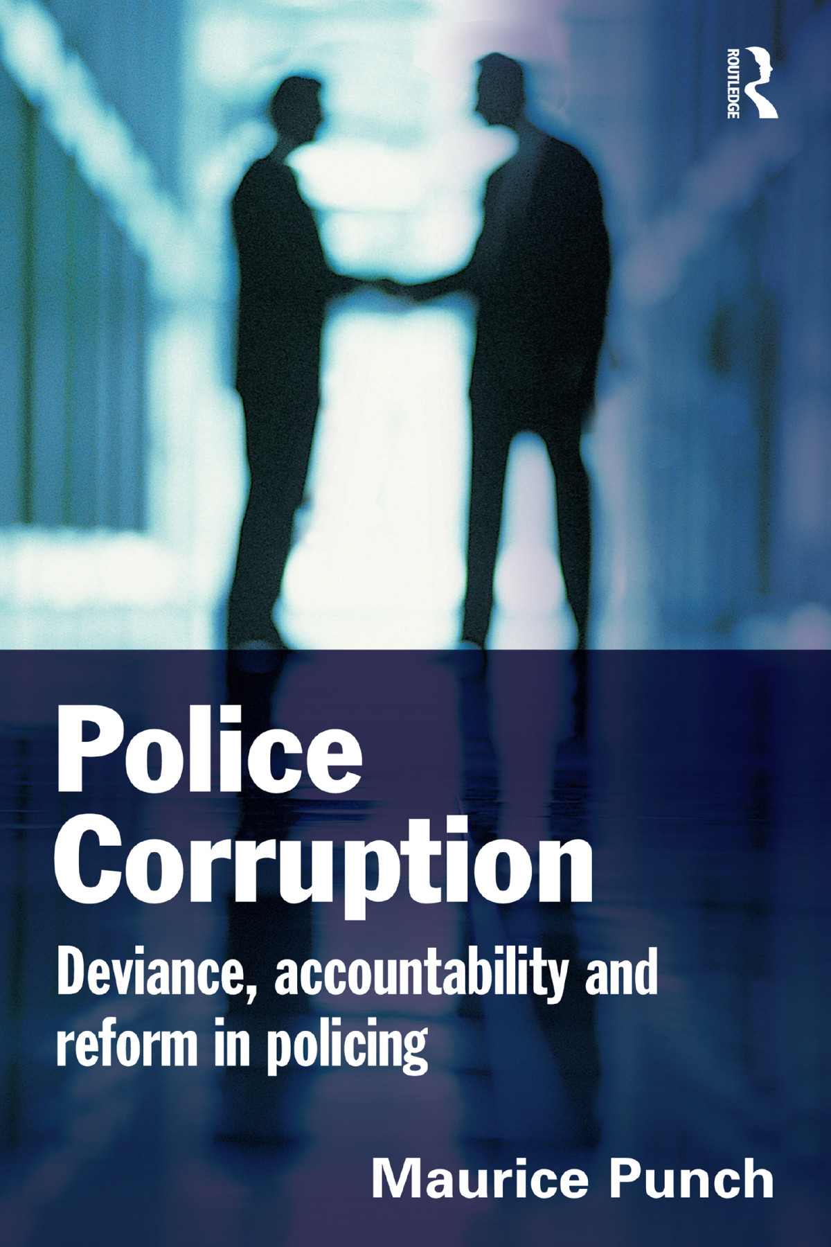 Police Corruption Deviance Reform And Accountability In Policing Maurice Punch