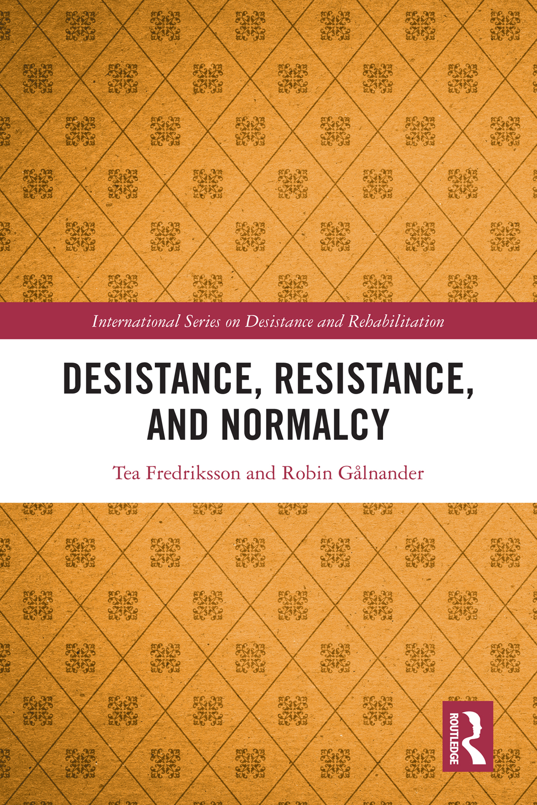 Desistance Resistance And Normalcy Tea Fredriksson And Robin Gålnander