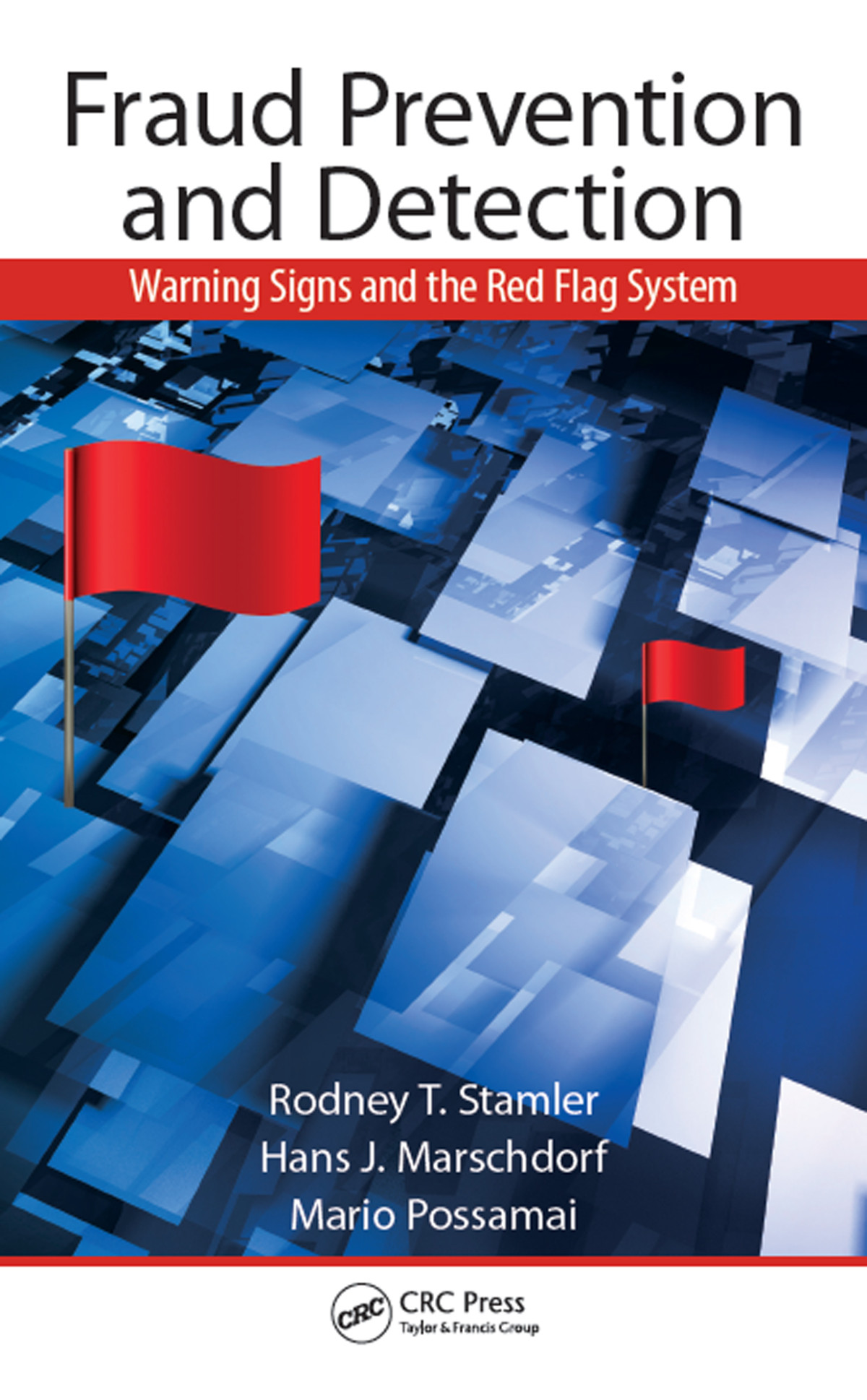 Fraud Prevention And Detection Warning Signs And The Red Flag System Rodney T Stamler Hans J Marschdorf Mario Possamai