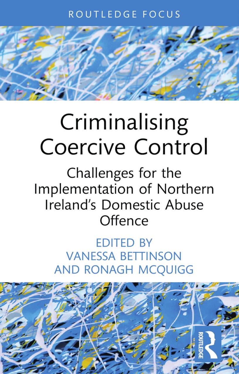 Criminalising Coercive Control Challenges For The Implementation Of Northern Irelands Domestic Abuse Offence Vanessa Bettinson Ronagh Mcquigg