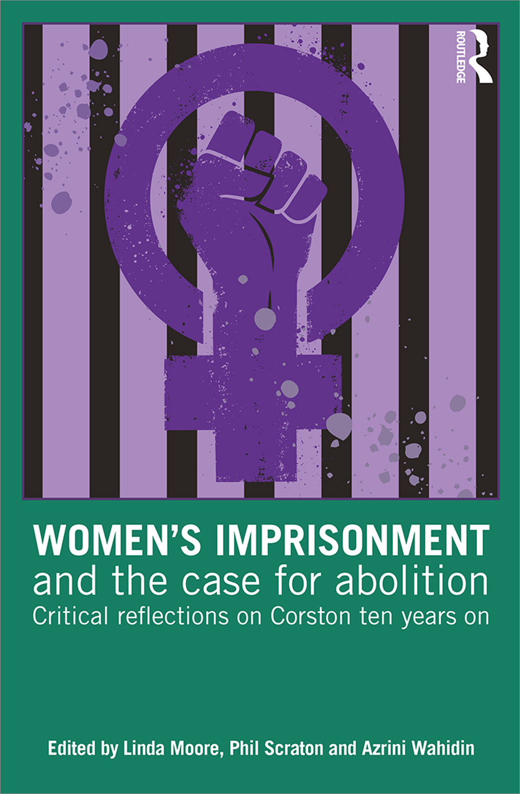 Womens Imprisonment And The Case For Abolition Linda Moore Phil Scraton Azrini Wahidin