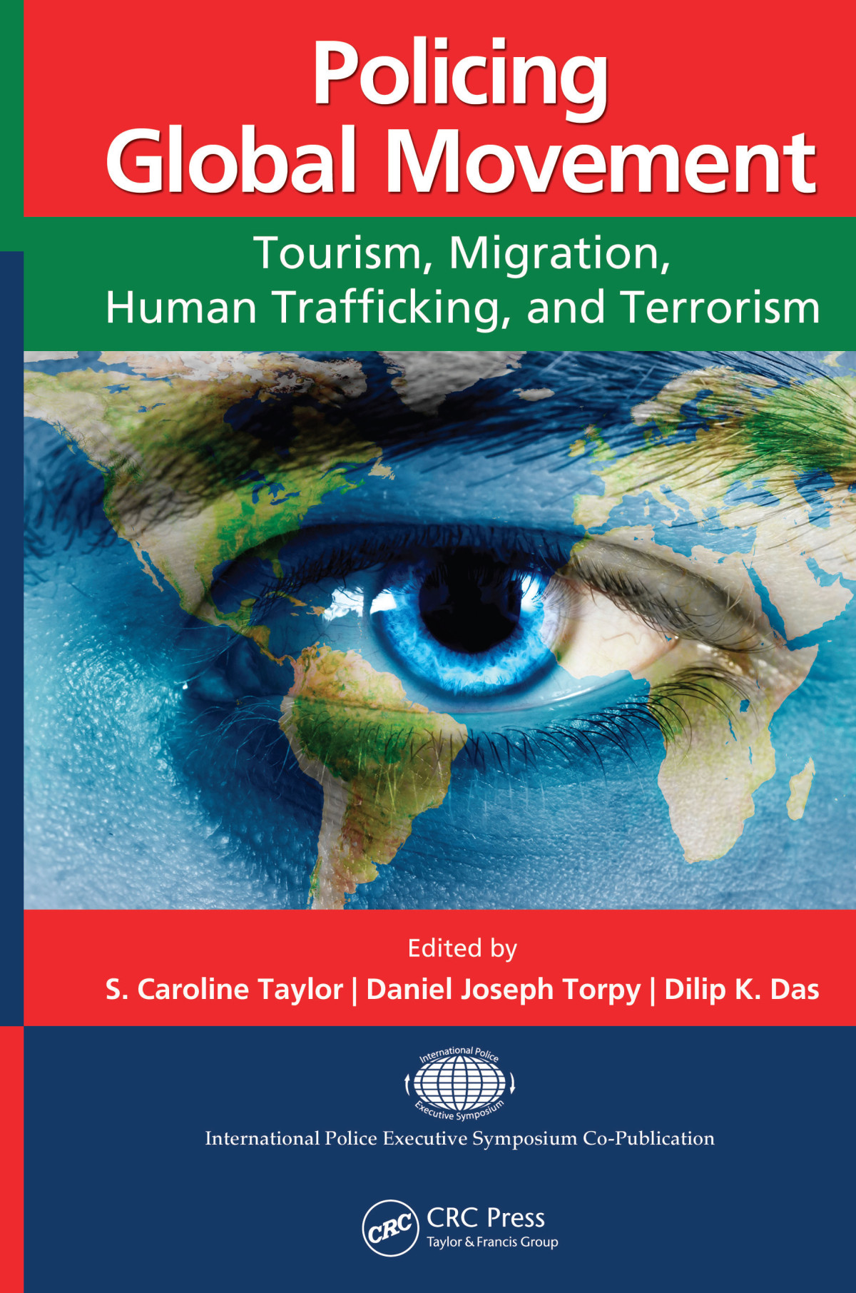 Policing Global Movement Tourism Migration Human Trafficking And Terrorism S Caroline Taylor Daniel Joseph Torpy Dilip K Das