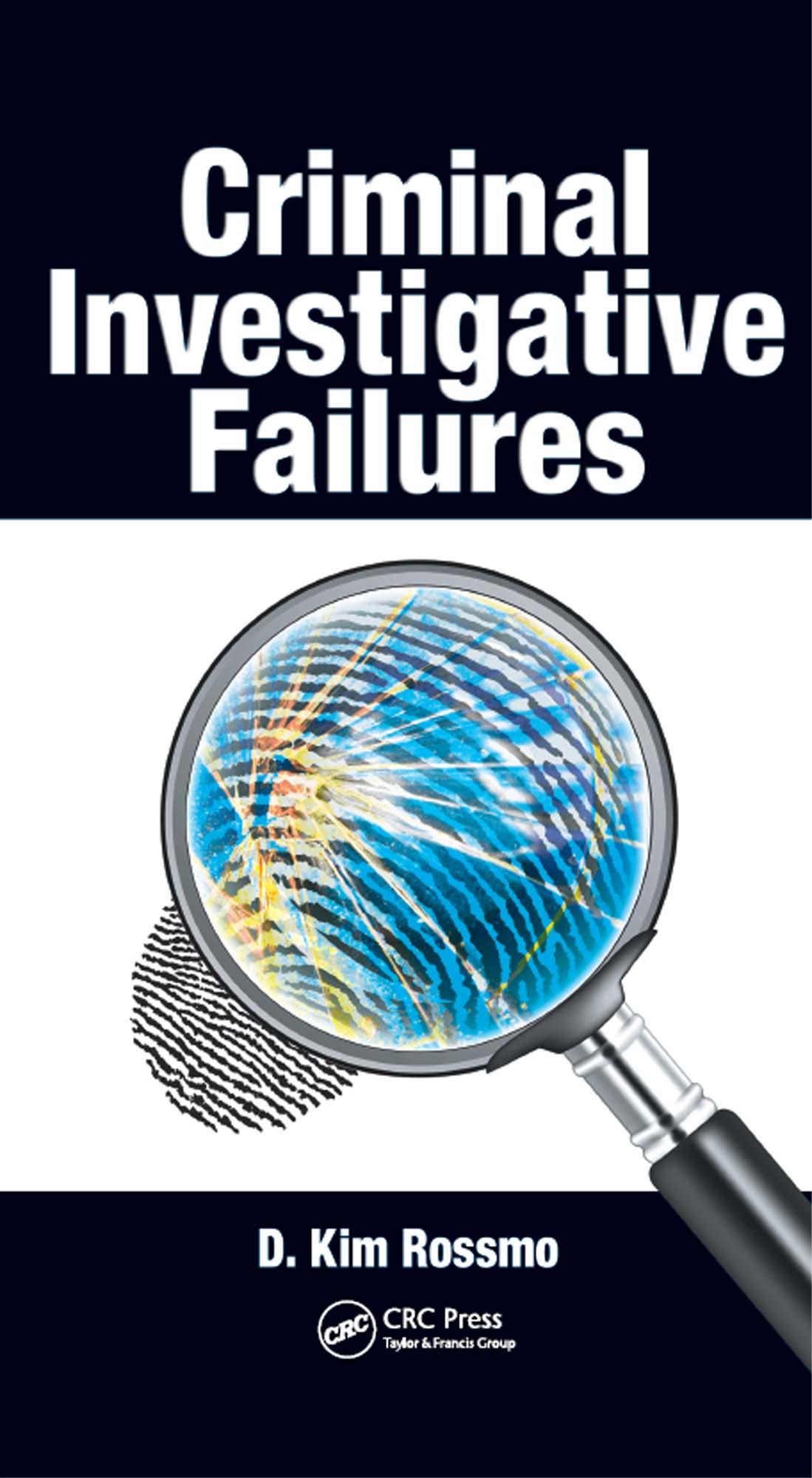 Criminal Investigative Failures D Kim Rossmo