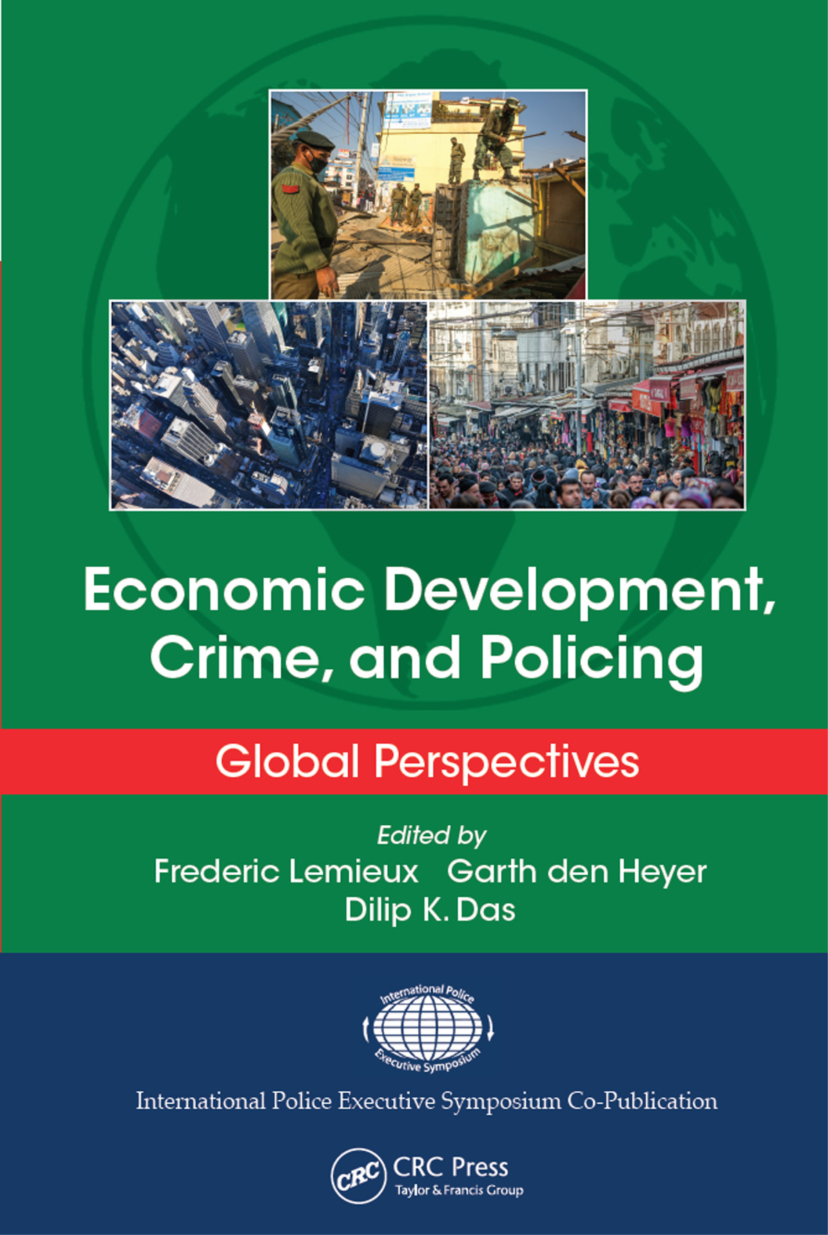 Economic Development Crime And Policing Global Perspectives Frederic Lemieux Garth Den Heyer Dilip K Das