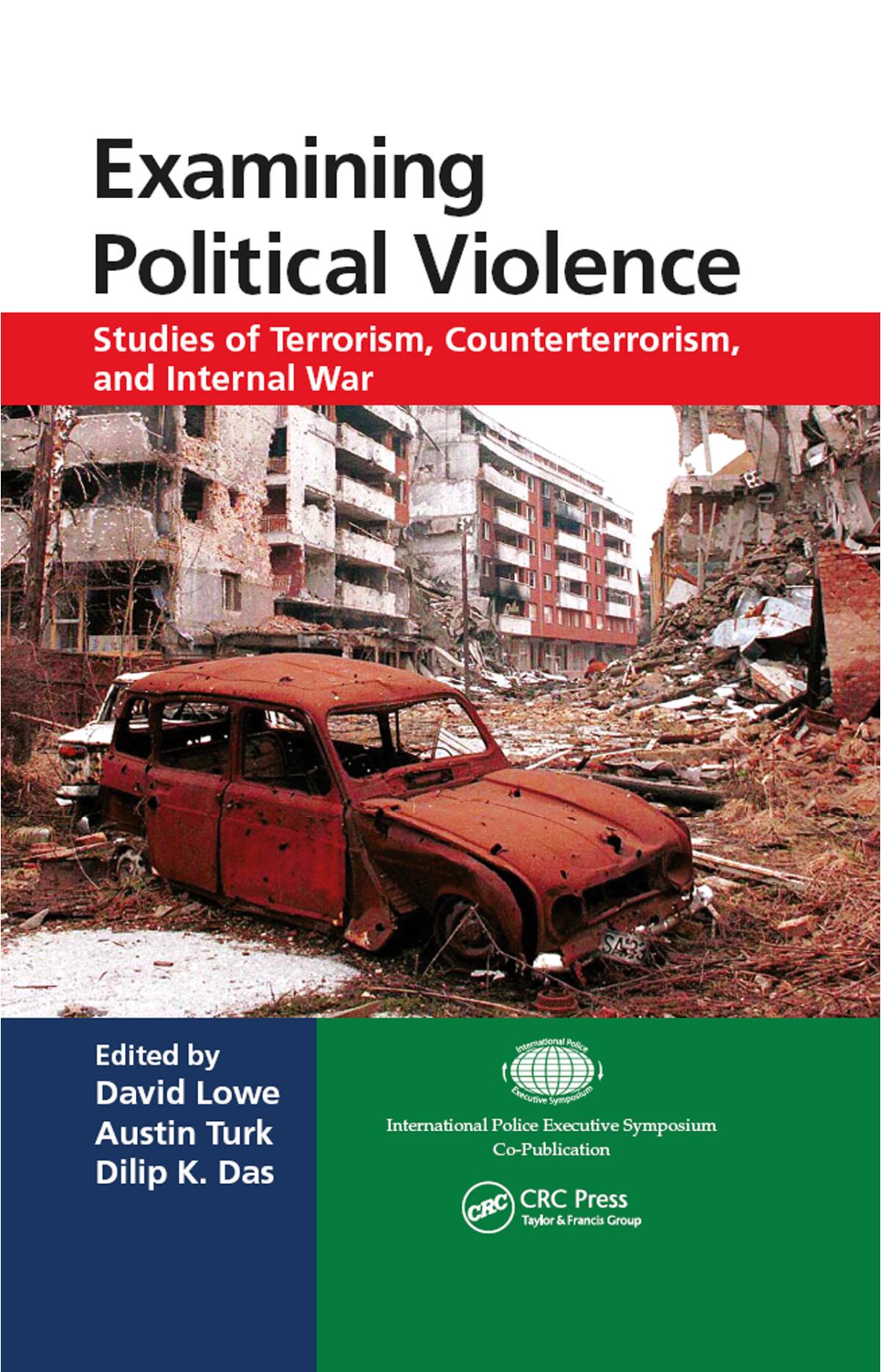 Examining Political Violence Studies Of Terrorism Counterterrorism And Internal War David Lowe Austin Turk Dilip K Das