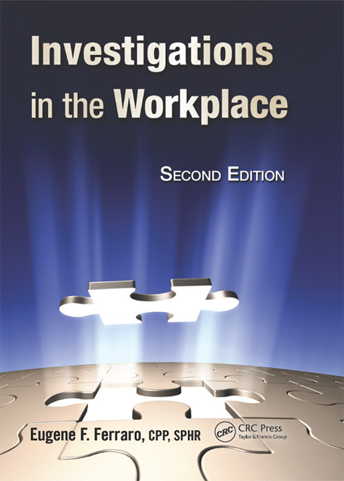 Investigations In The Workplace Eugene F Ferraro Cpp Sphr