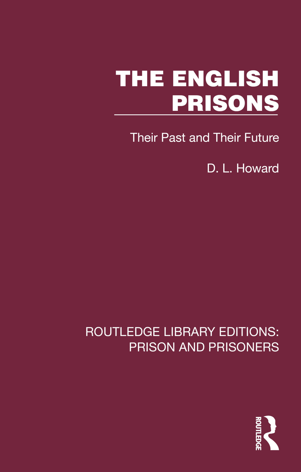 The English Prisons Their Past And Their Future D L Howard