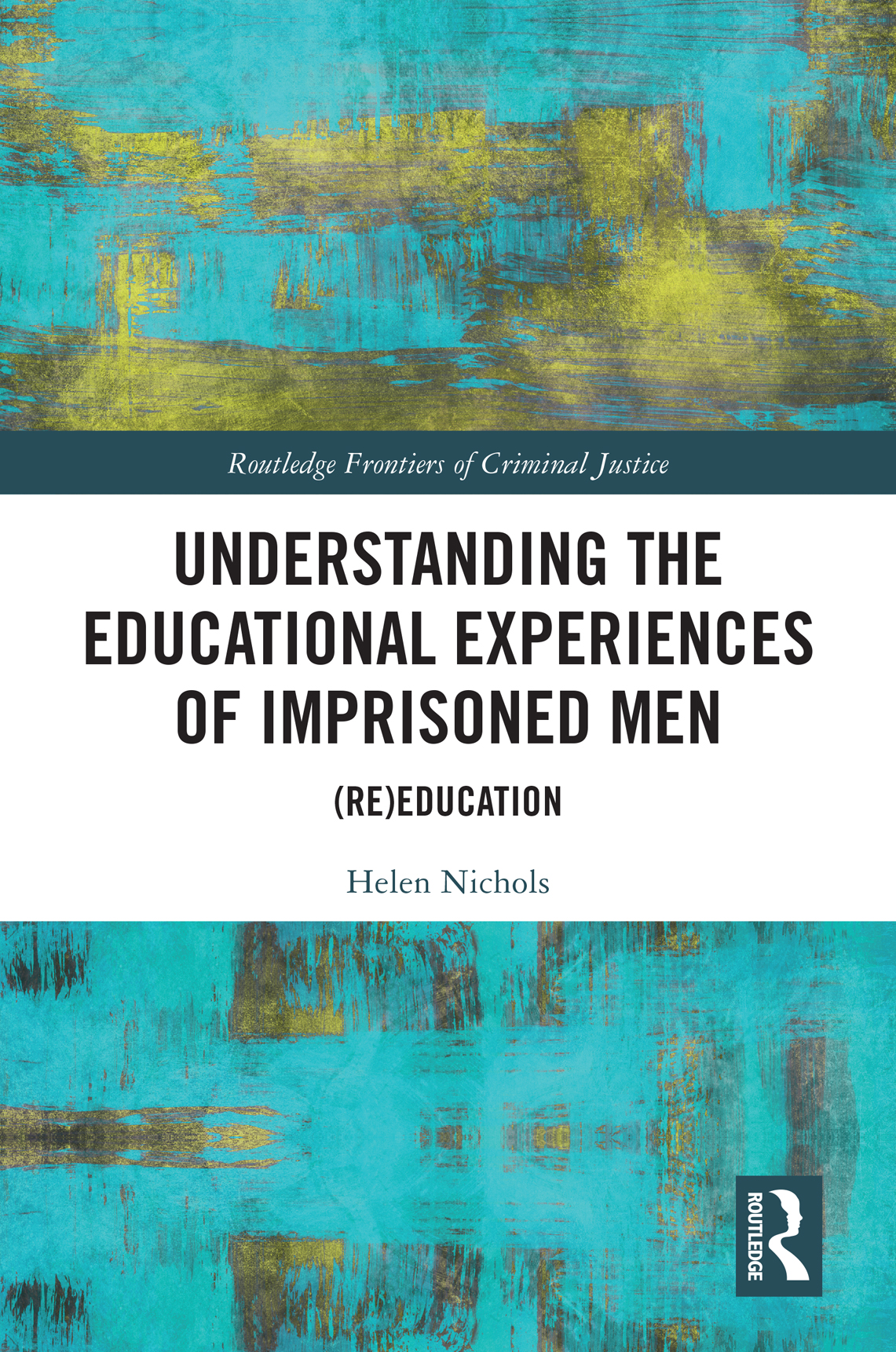 Understanding The Educational Experiences Of Imprisoned Men Reeducation Helen Nichols