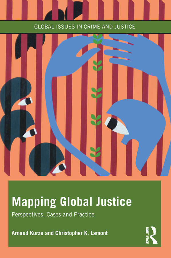 Mapping Global Justice Perspectives Cases And Practice Arnaud Kurze Christopher K Lamont