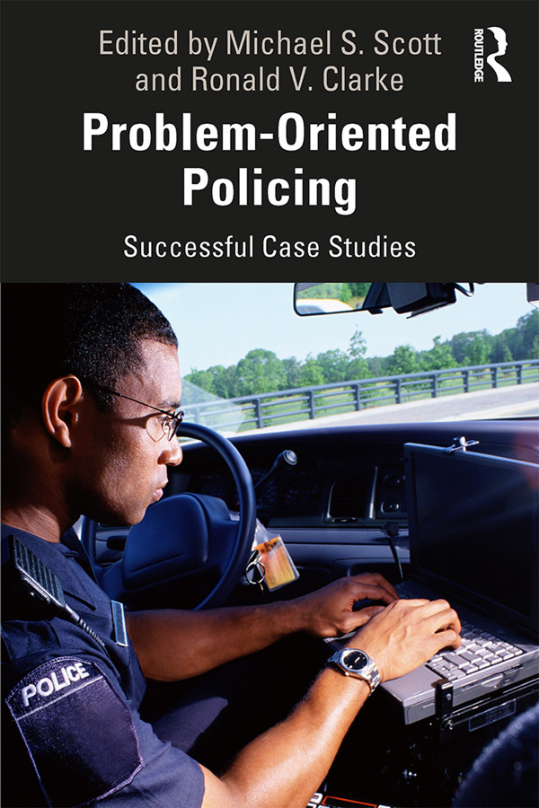 Problemoriented Policing Successful Case Studies Michael S Scott Ronald V Clarke