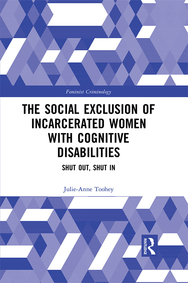 The Social Exclusion Of Incarcerated Women With Cognitive Disabilities Shut Out Shut In First Edition Julieanne Toohey