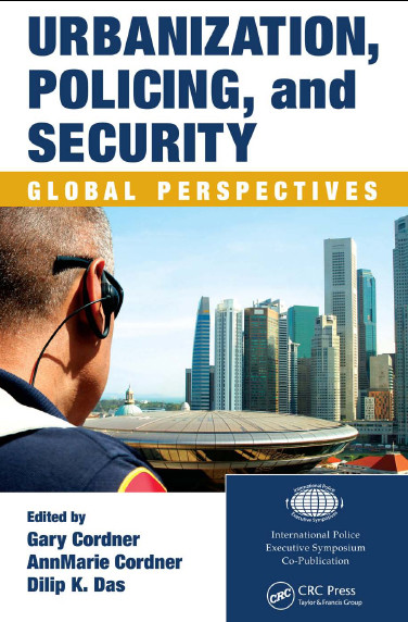 Urbanization Policing And Security Global Perspectives Gary Cordner Annmarie Cordner Dilip K Das