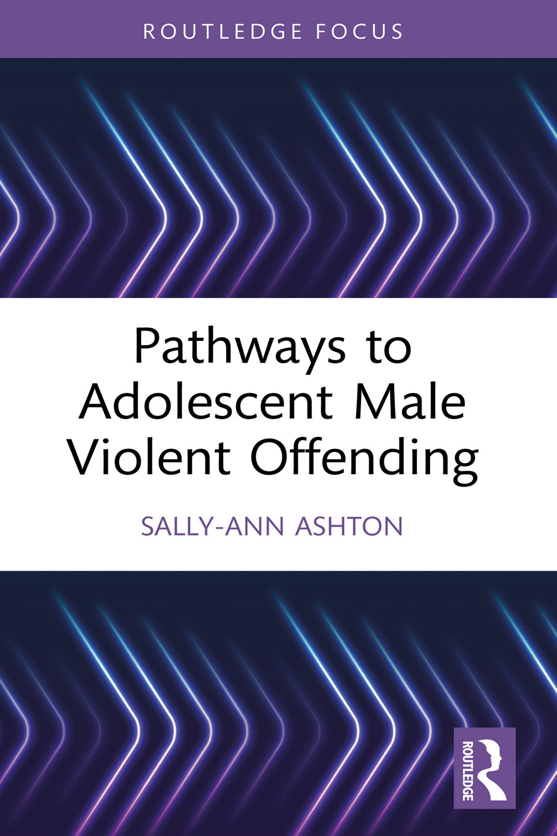 Pathways To Adolescent Male Violent Offending Sallyann Ashton