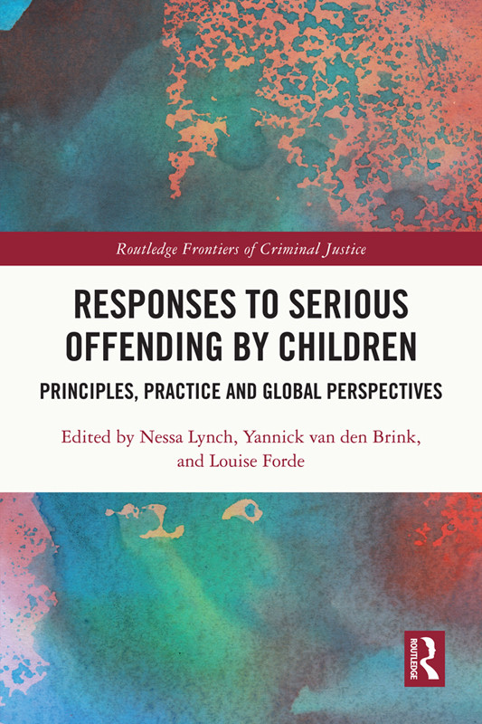 Responses To Serious Offending By Children Principles Practice And Global Perspectives Nessa Lynch