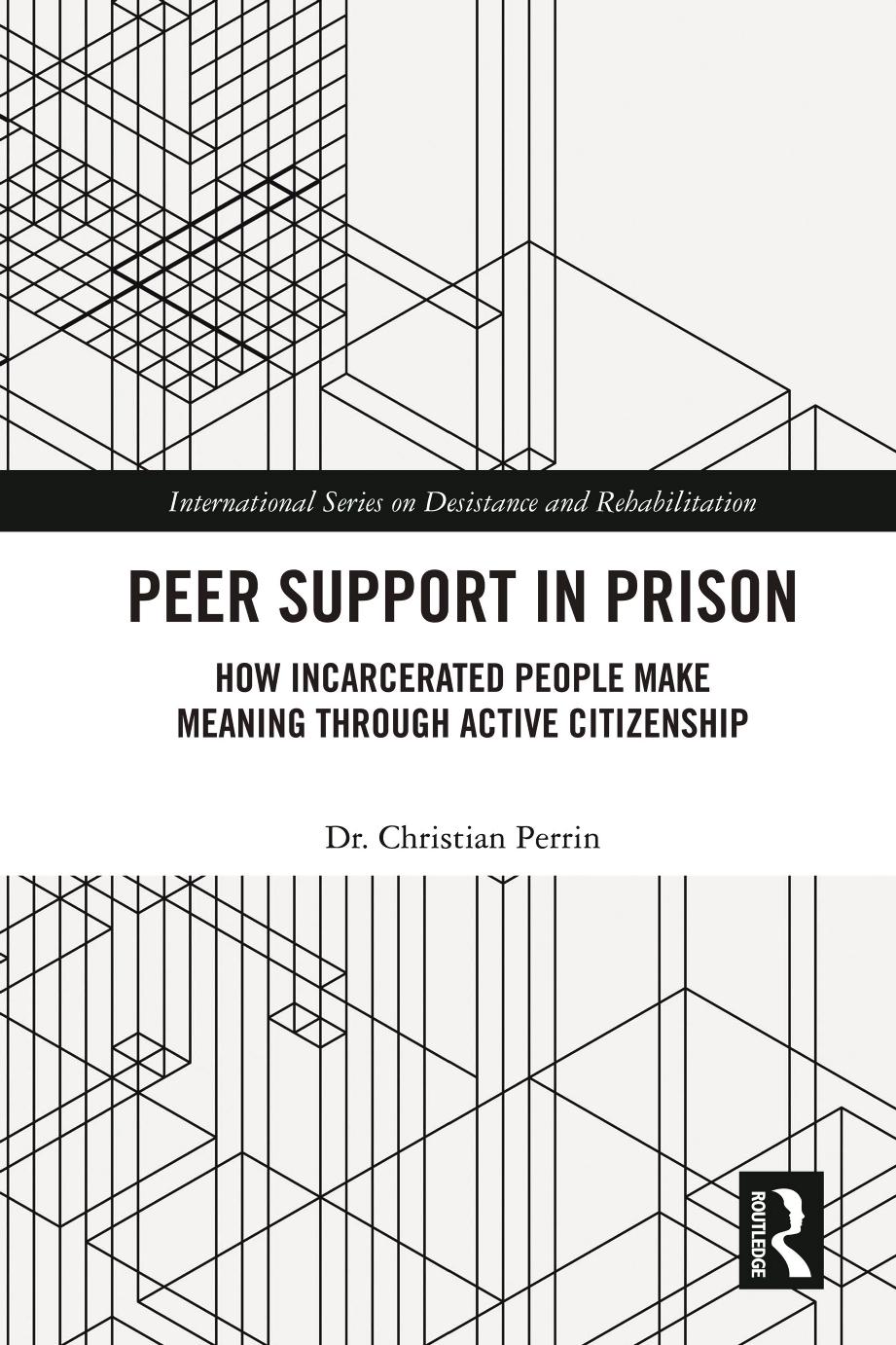 Peer Support In Prison How Incarcerated People Make Meaning Through Active Citizenship Christian Perrin