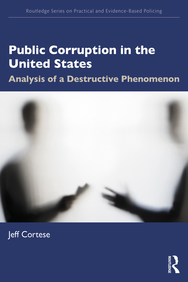 Public Corruption In The United States Analysis Of A Destructive Phenomenon Jeff Cortese