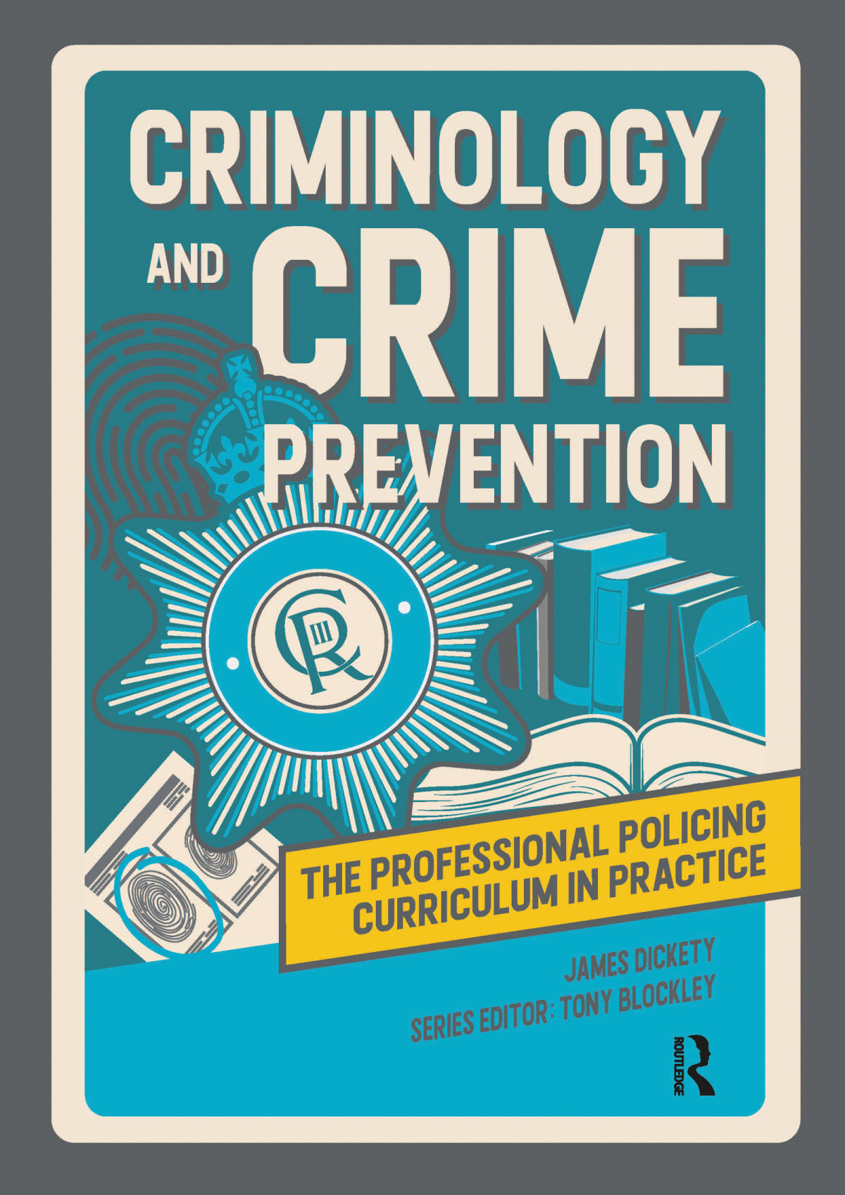 Criminology And Crime Prevention The Professional Policing Curriculum In Practice Dickety