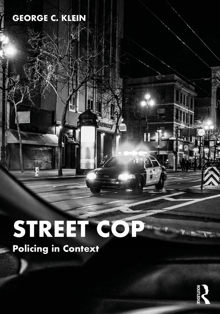 Street Cop Policing In Context Klein George C