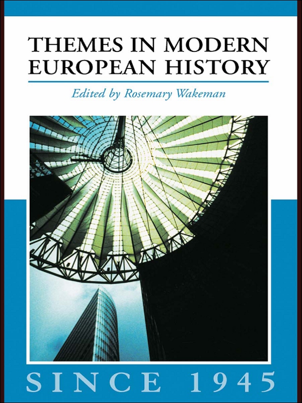 Themes In Modern European History Since 1945 Rosemary Wakeman