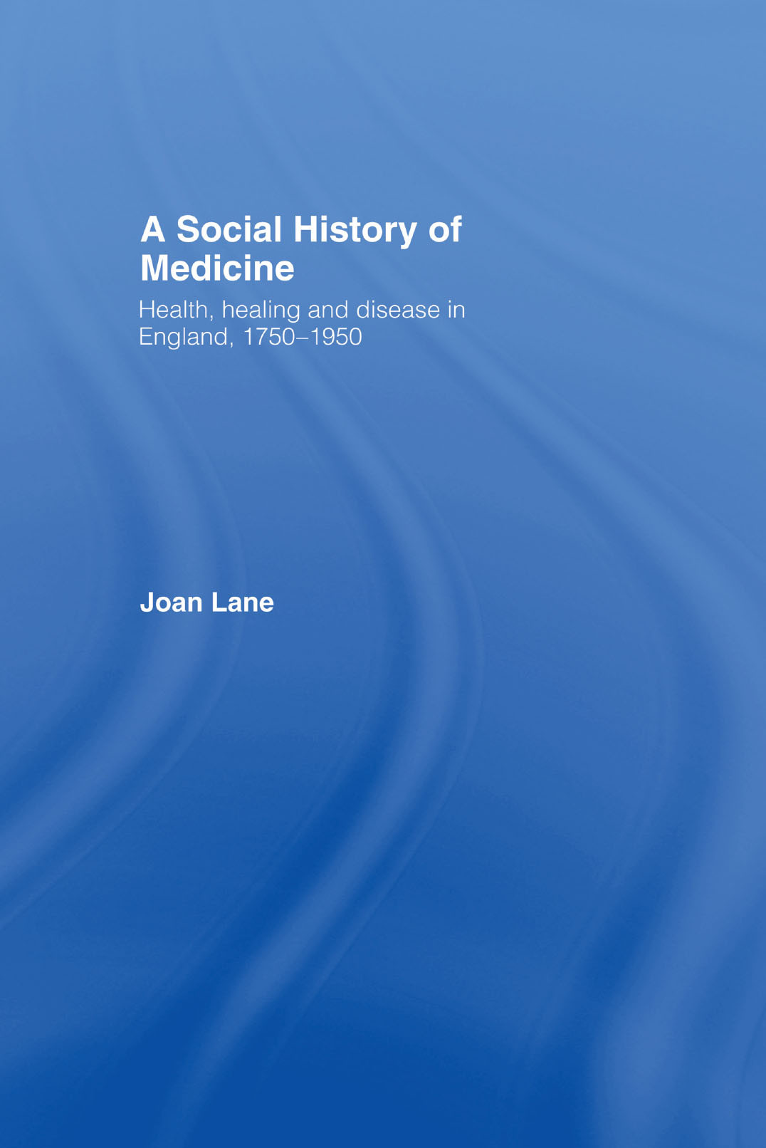 A Social History Of Medicine Joan Lane