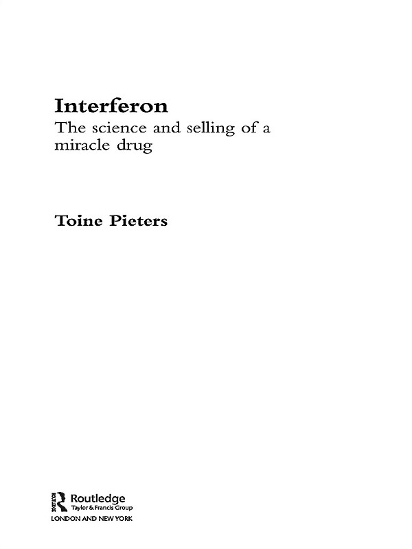 Interferon The Science And Selling Of A Miracle Drug Toine Pieters