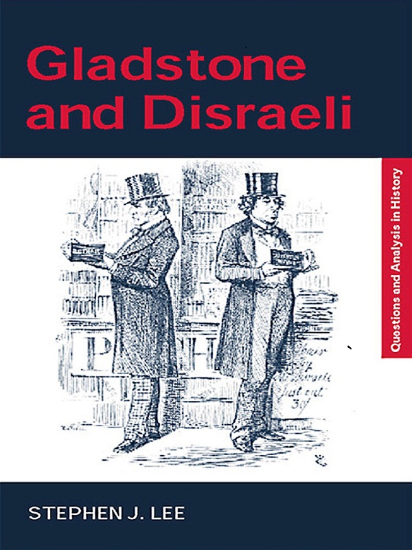 Gladstone And Disraeli Stephen J Lee