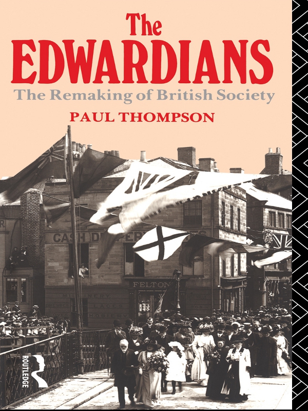 The Edwardians The Remaking Of British Society Paul Thompson