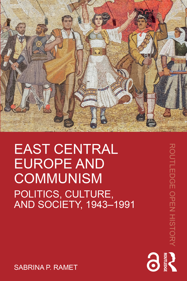 East Central Europe And Communism Politics Culture And Society 19431991 Sabrina P Ramet