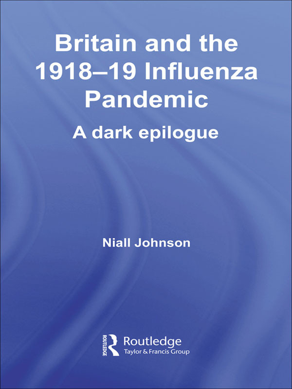 Britain And The 191819 Influenza Pandemic A Dark Epilogue Niall Johnson