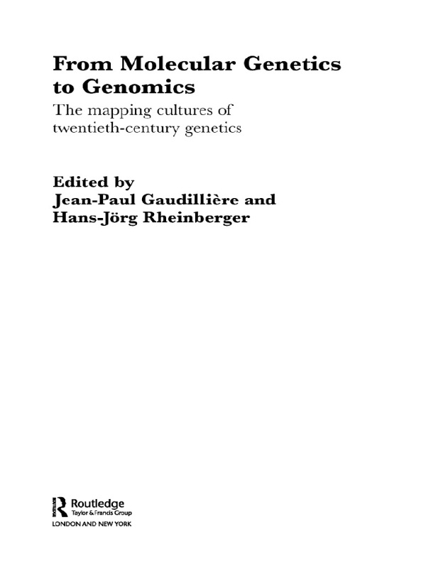 From Molecular Genetics To Genomics The Mapping Cultures Of Twentiethcentury Genetics Jeanpaul Gaudillière Hansjörg Rheinberger