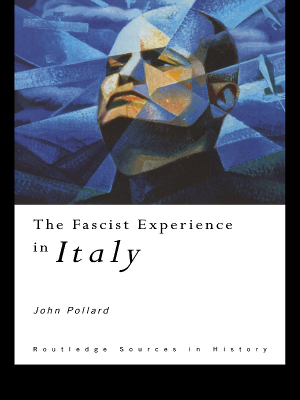 The Fascist Experience In Italy Routledge Sources In History John Pollard