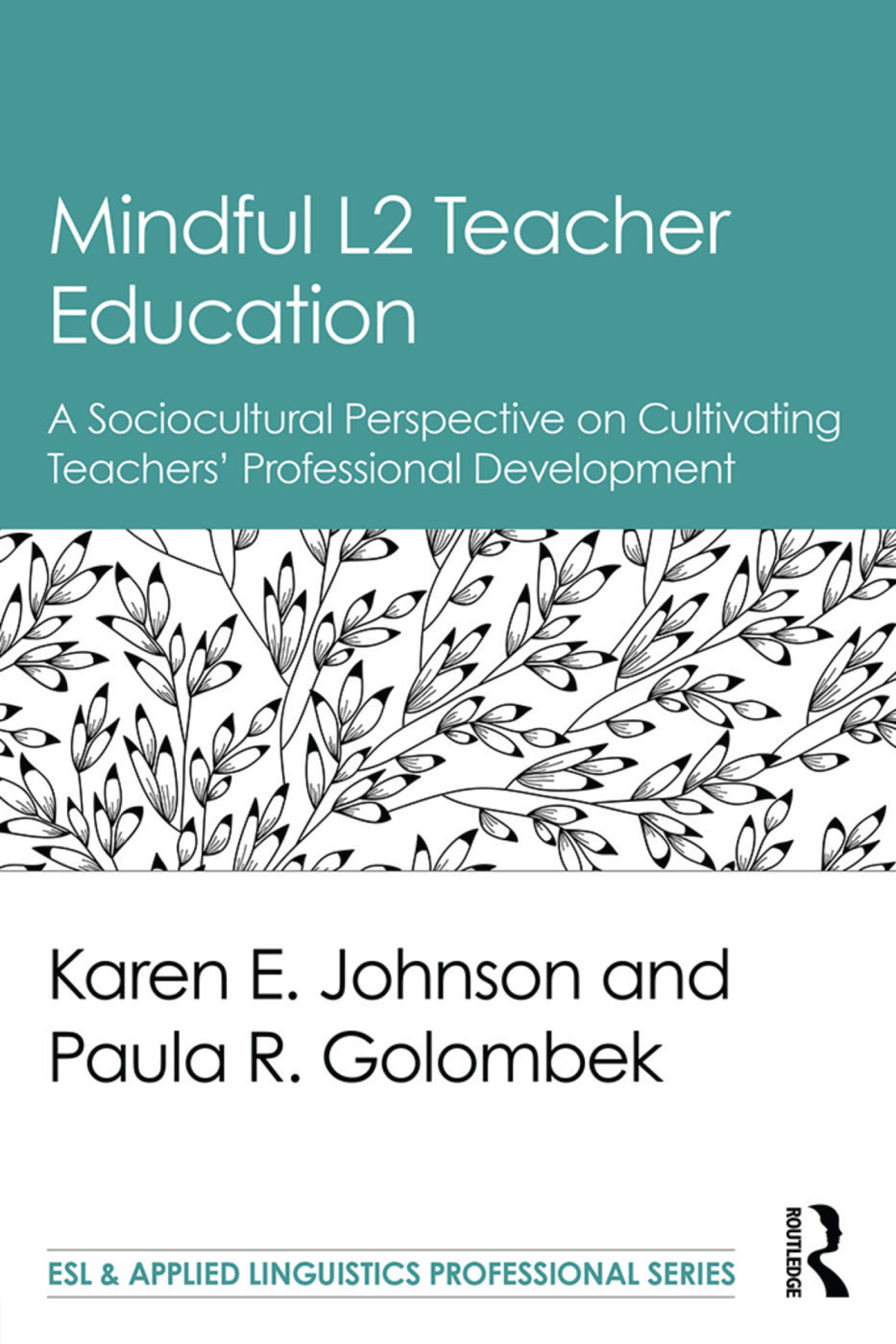 Mindful L2 Teacher Education Karen E Johnson Paula R Golombek