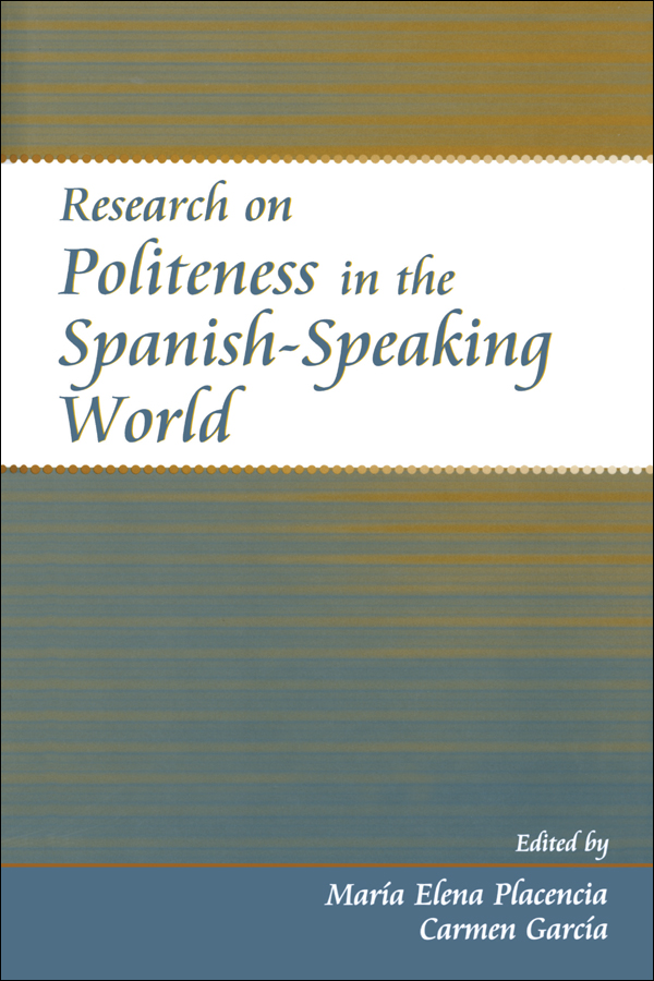 Research On Politeness In The Spanishspeaking World María Elena Placencia Carmen García