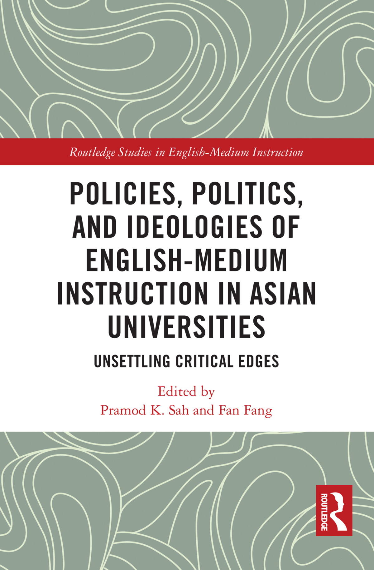Policies Politics And Ideologies Of Englishmedium Instruction In Asian Universities Pramod K Sah And Fan Fang