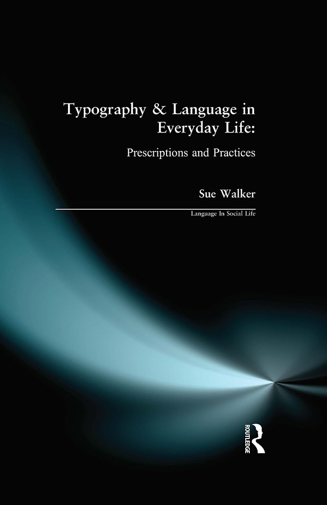 Typography And Language In Everyday Lifeprescriptions And Practices Sue Walker