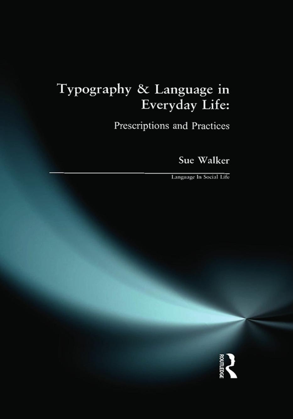 Typography And Language In Everyday Lifeprescriptions And Practices Sue Walker