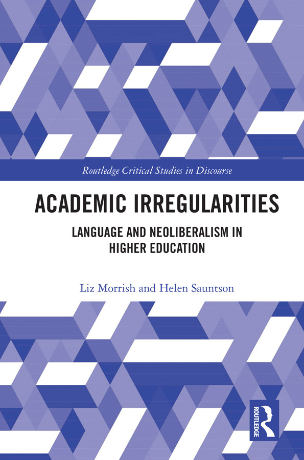 Academic Irregularities Language And Neoliberalism In Higher Education Liz Morrish Helen Sauntson