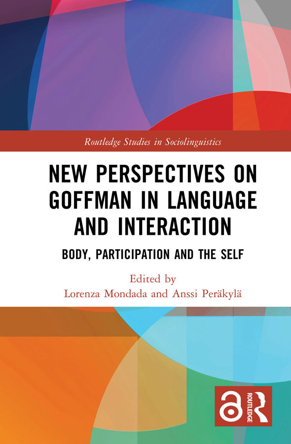 New Perspectives On Goffman In Language And Interaction Body Participation And The Self Lorenza Mondada Anssi Peräkylä