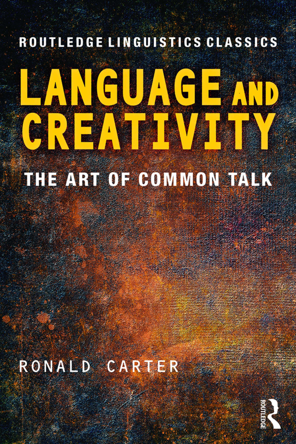Language And Creativity The Art Of Common Talk Ronald Carter