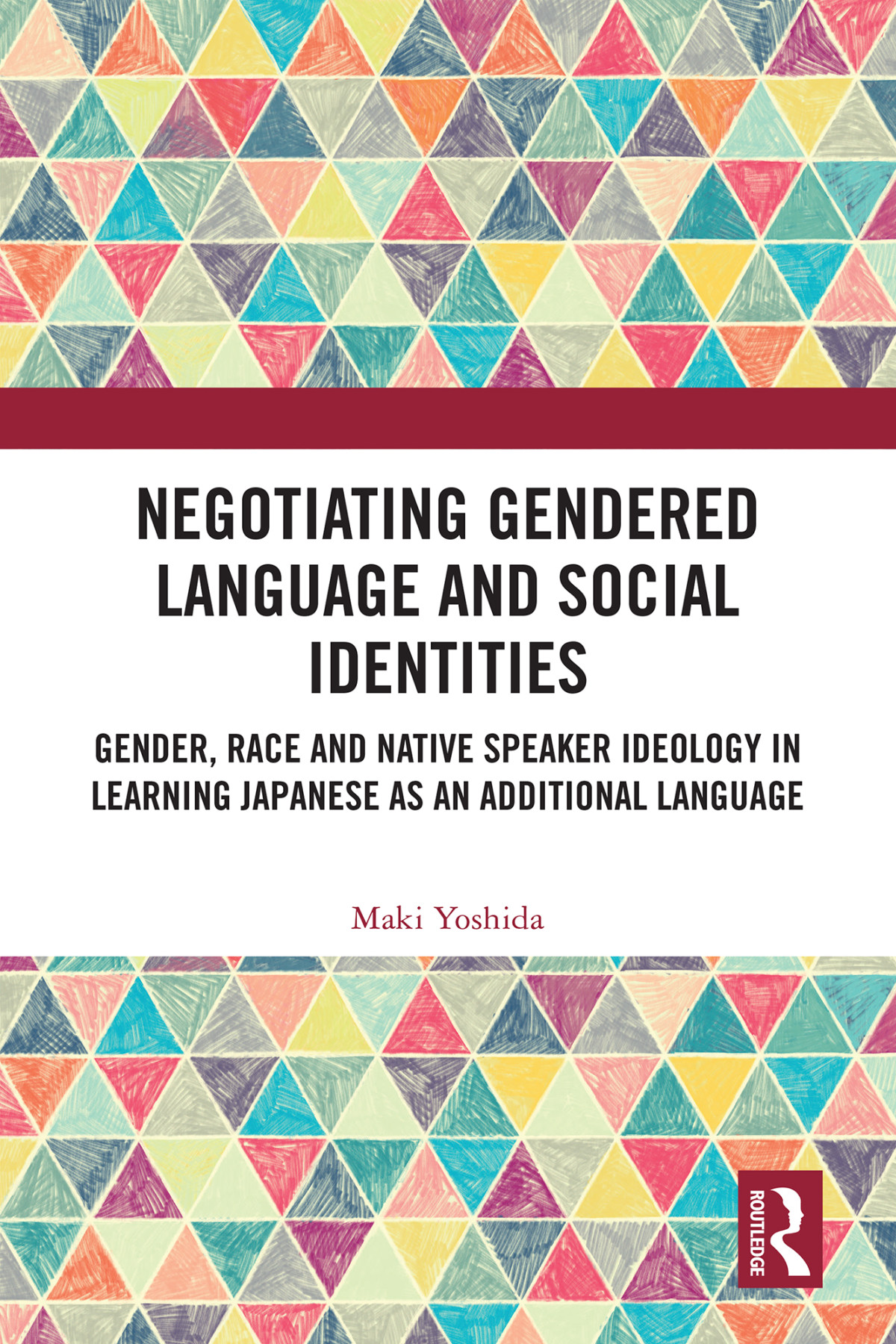 Negotiating Gendered Language And Social Identities Gender Race And Native Speaker Ideology In Learning Japanese As An Additional Language Yoshida