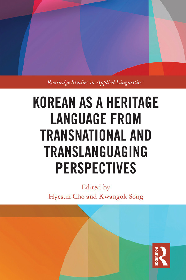 Korean As A Heritage Language From Transnational And Translanguaging Perspectives Hyesun Cho Kwangok Song